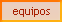 [equipos]